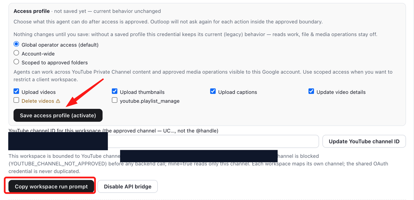 Outloop YouTube Access Profile with upload, thumbnail, caption and metadata capabilities enabled, Delete videos off, Save access profile and Copy workspace run prompt; channel ID redacted.